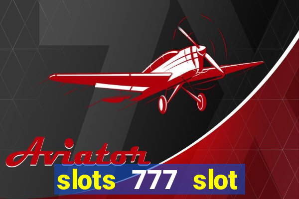 slots 777 slot machine games