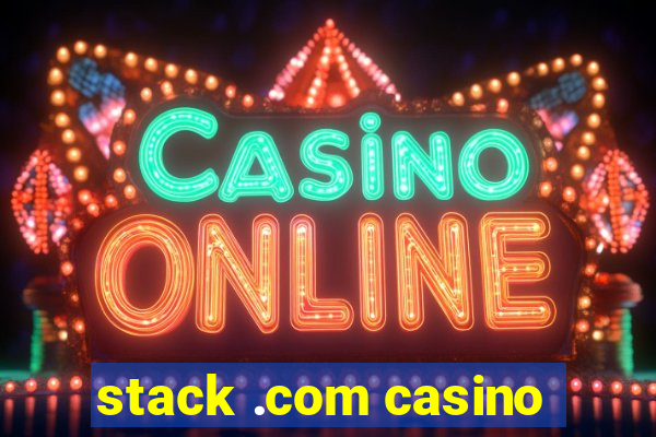 stack .com casino