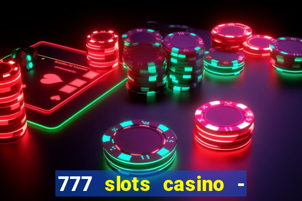 777 slots casino - jogos de ca?a-níqueis online