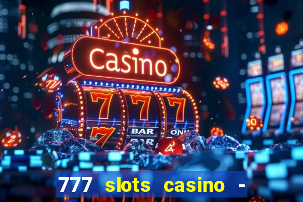 777 slots casino - jogos de ca?a-níqueis online