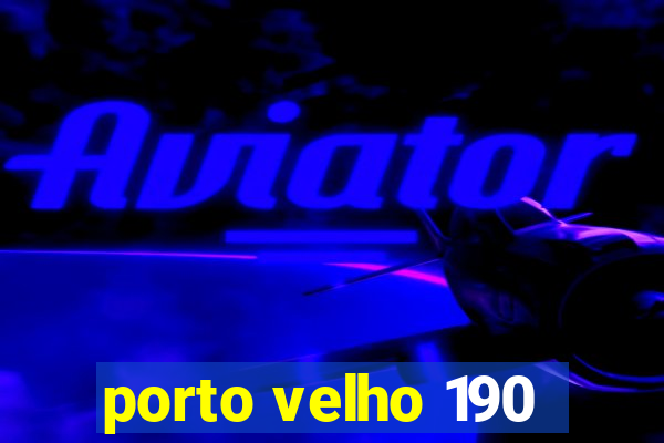 porto velho 190