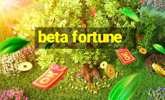 beta fortune