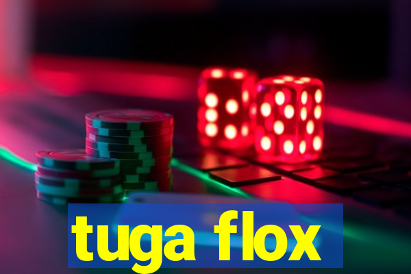 tuga flox