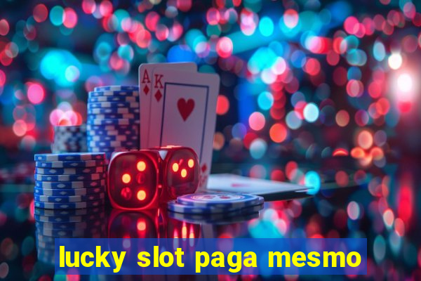 lucky slot paga mesmo