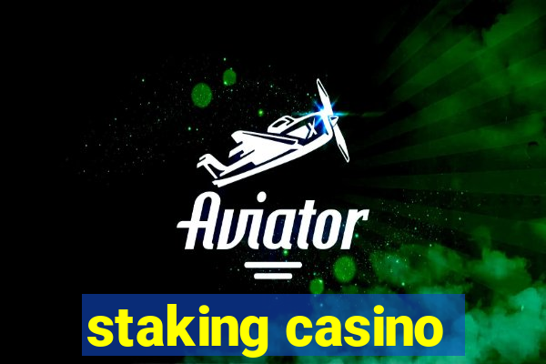 staking casino