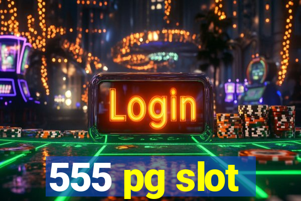 555 pg slot