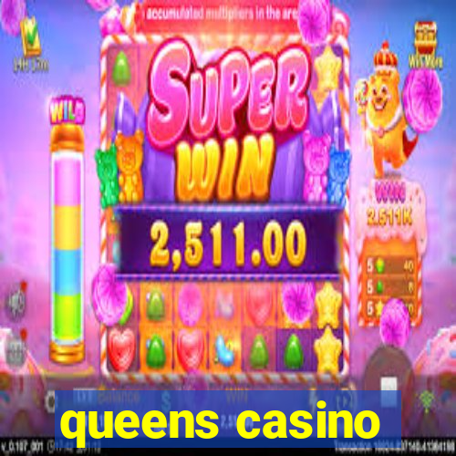 queens casino