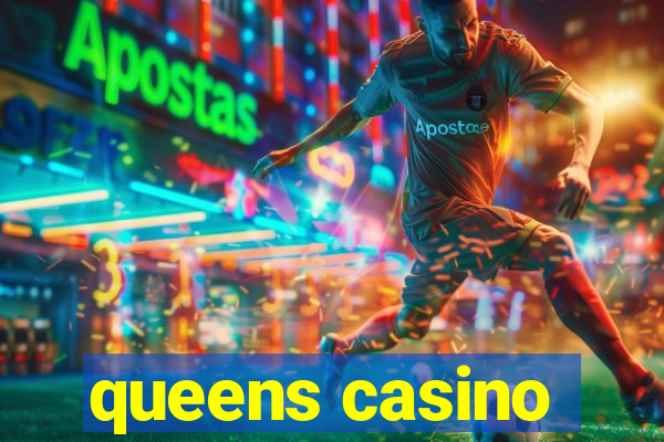 queens casino