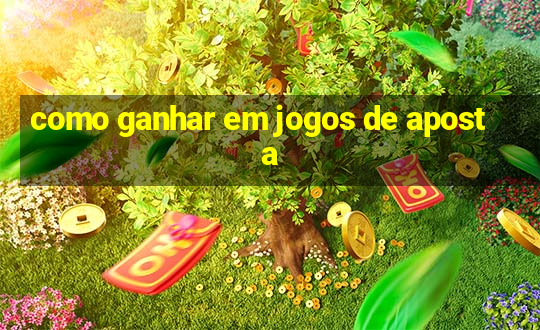 como ganhar em jogos de aposta