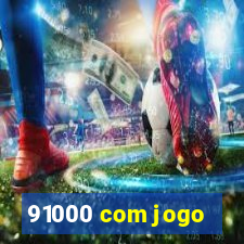 91000 com jogo