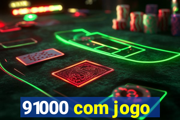 91000 com jogo