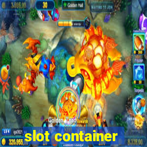 slot container