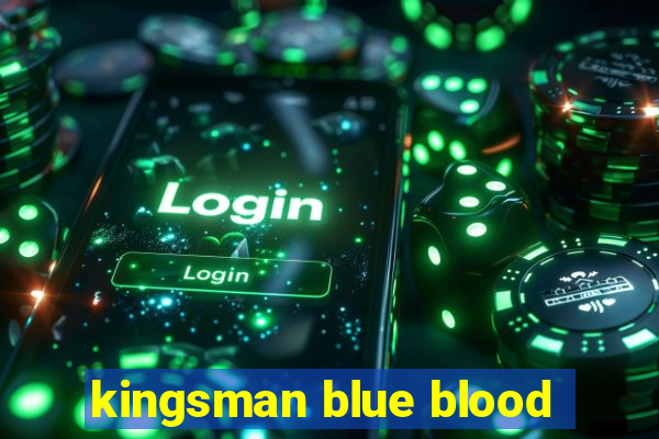 kingsman blue blood