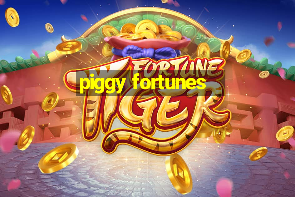 piggy fortunes