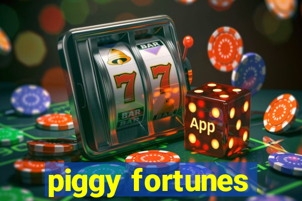 piggy fortunes