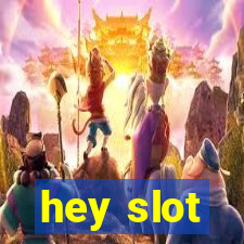 hey slot