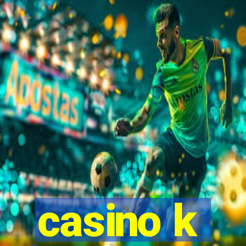 casino k