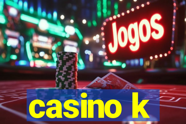 casino k