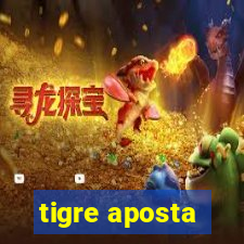 tigre aposta