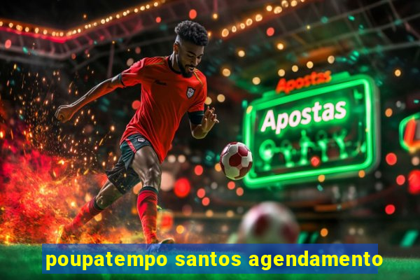 poupatempo santos agendamento