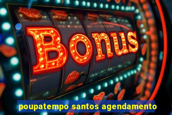 poupatempo santos agendamento