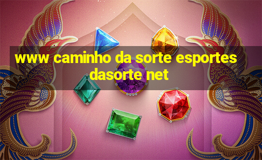 www caminho da sorte esportesdasorte net