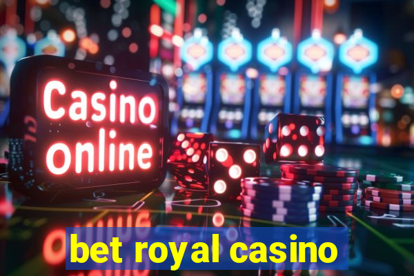 bet royal casino