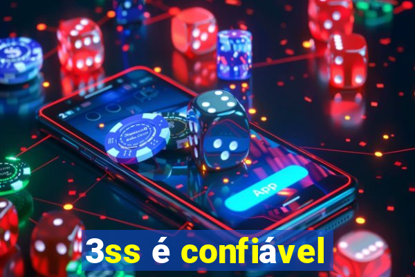 3ss é confiável