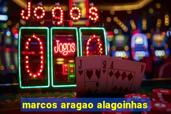 marcos aragao alagoinhas