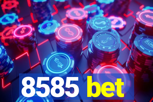 8585 bet