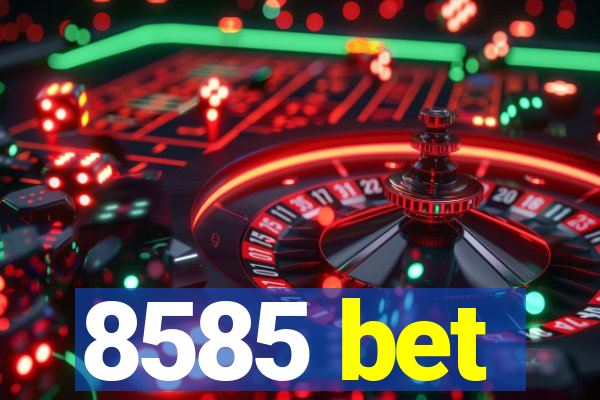 8585 bet