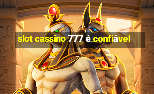 slot cassino 777 é confiável