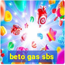 beto gas sbs