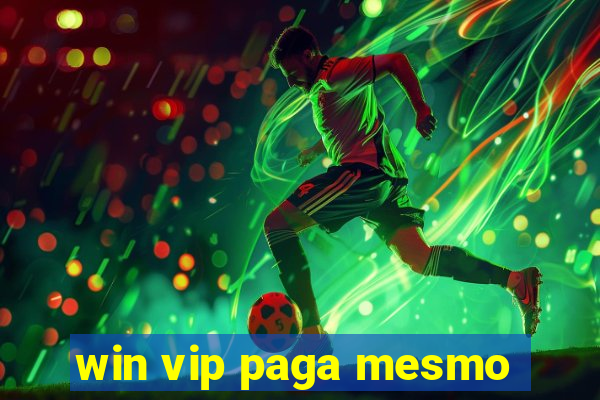 win vip paga mesmo