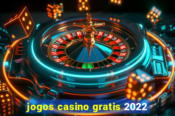 jogos casino gratis 2022