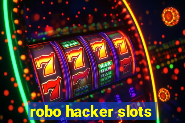 robo hacker slots