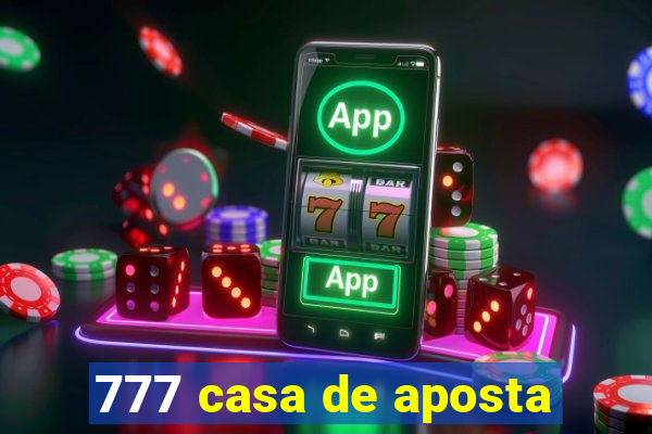 777 casa de aposta