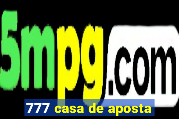 777 casa de aposta