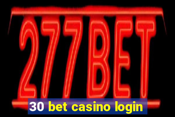 30 bet casino login