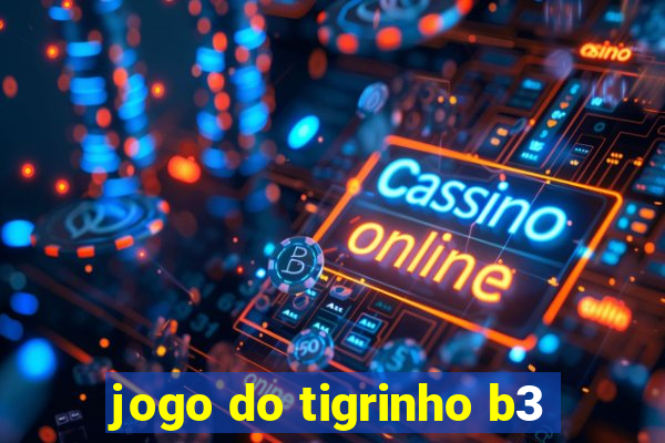 jogo do tigrinho b3