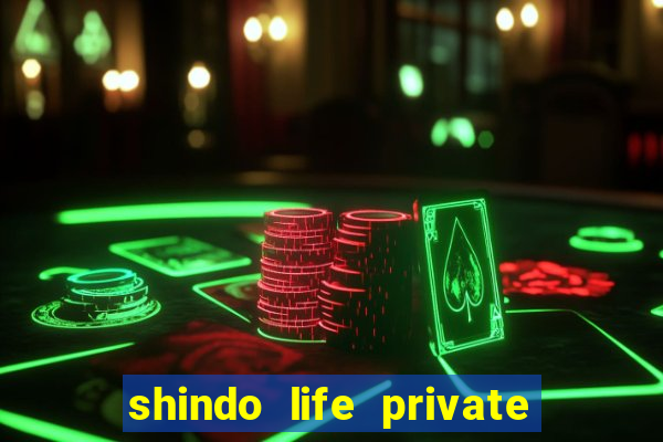 shindo life private server codes