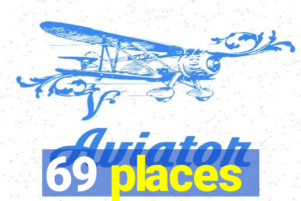 69 places