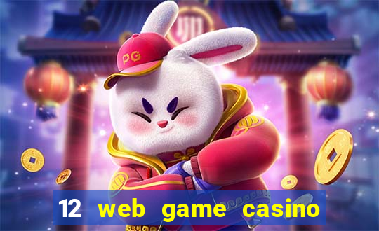 12 web game casino online uy tin