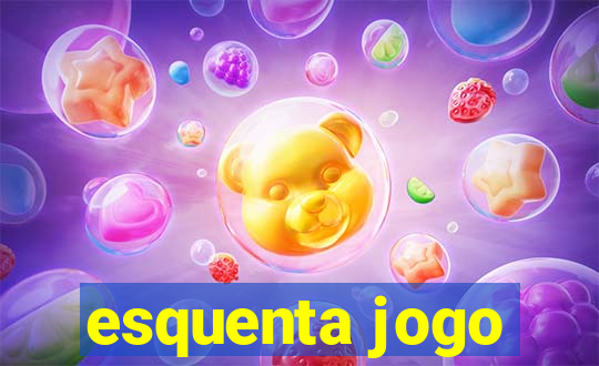 esquenta jogo