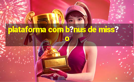 plataforma com b?nus de miss?o