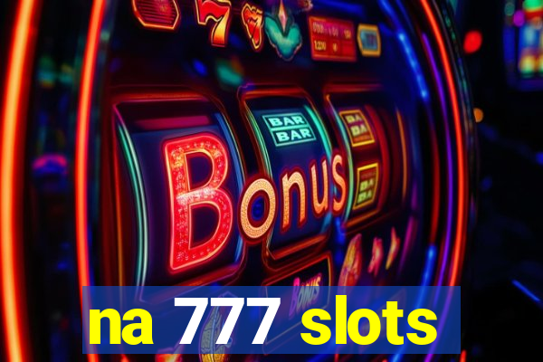 na 777 slots