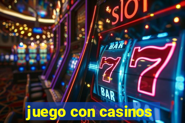 juego con casinos