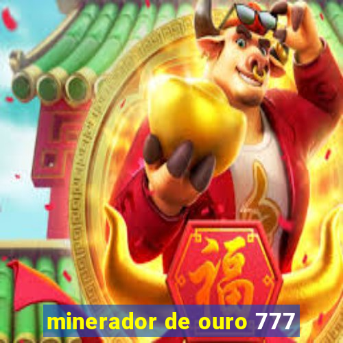 minerador de ouro 777