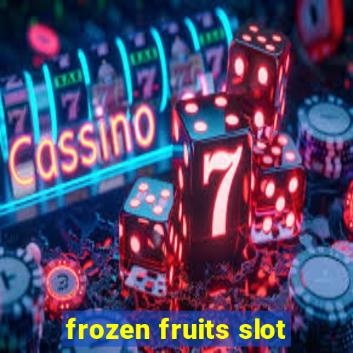 frozen fruits slot