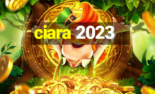 ciara 2023